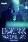 Enakenna Yaarum Illaye Zingaroe Remix (2018)