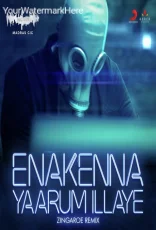 Enakenna Yaarum Illaye Zingaroe Remix